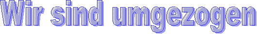 Wir sind umgezogen